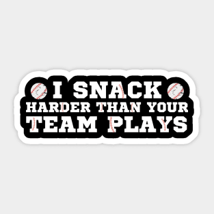 I Snack Harder Than Your Team Plays Softball Baseball Sticker